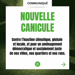Nouvelle canicule Contre l'inaction climatique, globale et locale, et pour un aménagement démocratique et socialement juste de nos villes, nos quartiers et nos rues.